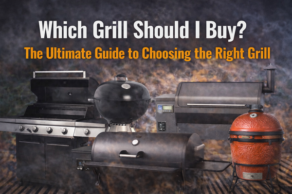 Which Grill Should I Buy? The Ultimate Guide to Choosing the Right Grill