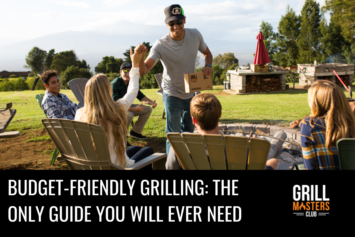 Budget-Friendly Grilling: The Only Guide You Will Ever Need